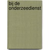 BIJ DE ONDERZEEDIENST by Johannes Cappon