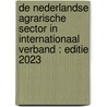 De Nederlandse agrarische sector in internationaal verband : editie 2023 by Petra Berkhout