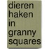 Dieren haken in granny squares