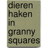 Dieren haken in granny squares by Leonie Morgan