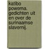 Katibo powema. Gedichten uit en over de Surinaamse slavernij.