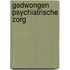 Gedwongen psychiatrische zorg