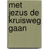 Met Jezus de kruisweg gaan
