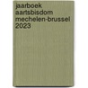 Jaarboek Aartsbisdom Mechelen-Brussel 2023 door Aartsbisdom