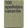 100 spelletjes vakantie door Onbekend