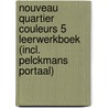 Nouveau Quartier couleurs 5 Leerwerkboek (incl. Pelckmans Portaal) door Onbekend