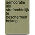 Democratie als strafrechtelijk te beschermen belang