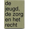 De jeugd, de zorg en het recht by Vivianne Dörenberg
