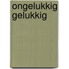 Ongelukkig gelukkig by Ines Bonte