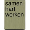 Samen hart werken door Wiep Staal