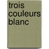 Trois Couleurs Blanc