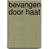 Bevangen door haat door Onbekend