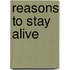 Reasons to Stay Alive