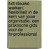 Het nieuwe werken: Flexibiliteit in de kern van jouw organisatie. Een praktische gids voor de hr-professional