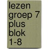 Lezen groep 7 plus blok 1-8 by Unknown