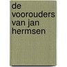 De voorouders van Jan Hermsen door Fons Van Schoten