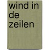 Wind in de zeilen by Janwillem Blijdorp