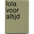 Lola voor altijd