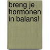 Breng je hormonen in balans! door Pim Christiaans