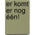 Er komt er nog één!