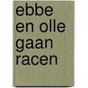 Ebbe en Olle gaan racen by Hilleke