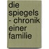 Die Spiegels - Chronik einer Familie