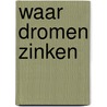 Waar dromen zinken door Ilja Nijdam