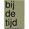 Bij de Tijd door Rob de Vries