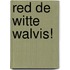 Red de witte walvis!