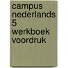 Campus Nederlands 5 Werkboek Voordruk door Onbekend