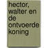Hector, Walter en de ontvoerde koning