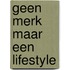 Geen merk maar een lifestyle