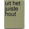 Uit het juiste hout door Marieke Douwes