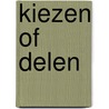 Kiezen of delen by Brenda Broekhart