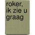 Roker, ik zie u graag