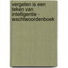 Vergeten Is een Teken van Intelligentie - Wachtwoordenboek by Grappige Cadeaus