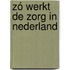 Zó werkt de zorg in Nederland