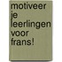 Motiveer je leerlingen voor Frans!