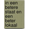 IN EEN BETERE STAAT EN EEN BETER LOKAAL by Peter Kooij