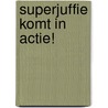 Superjuffie komt in actie! by Janneke Schotveld