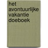 Het Avontuurlijke Vakantie Doeboek door Onbekend