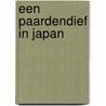Een paardendief in Japan by Joke Reijnders