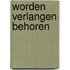 Worden Verlangen Behoren
