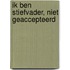 Ik ben stiefvader, niet geaccepteerd