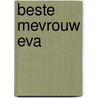 Beste mevrouw Eva door Valentijn de Heer