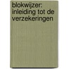 Blokwijzer: Inleiding tot de verzekeringen door Gerrit Van Daele