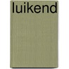 Luikend by Ingrid Kluvers