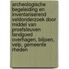 Archeologische Begeleiding en Inventariserend Veldonderzoek door middel van proefsleuven Landgoed Overhagen, Biljoen, Velp, Gemeente Rheden by G.M.H. Benerink