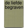 De liefde begraven by Peter de Baan