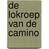 De lokroep van de camino door Hubert Bastiaens
